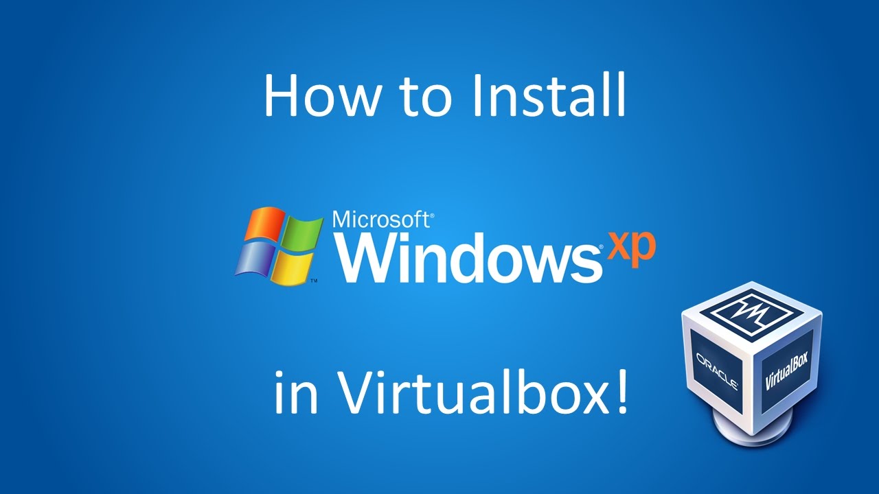 how to install windows xp on virtualbox
